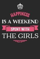 Happiness is a Weekend spent with the Girls 1074827546 Book Cover