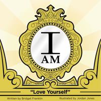 I AM: Love Yourself 0578182904 Book Cover