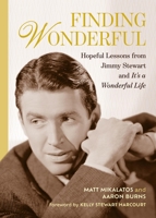 Finding Wonderful: Hopeful Lessons from Jimmy Stewart and It’s a Wonderful Life B0GQSL4HDD Book Cover