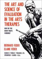 The Art And Science Of Evaluation In The Arts Therapies: How Do You Know What's Working? 0398068739 Book Cover