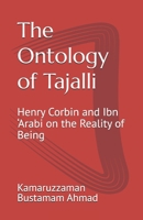 The Ontology of Tajalli: Henry Corbin and Ibn ‘Arabi on the Reality of Being (Henry Corbin Studies) B0GQ9GZN22 Book Cover