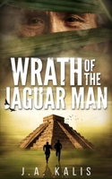 Wrath Of The Jaguar Man 1722434376 Book Cover