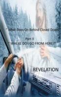 What Goes on Behind Closed Doors: "Where Do I Go from Here?" Revelation 1477491953 Book Cover