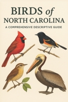 Birds of North Carolina: A Comprehensive Descriptive Guide B0FT42XWQJ Book Cover