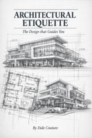 Architectural Etiquette: The Design that Guides You 1972906038 Book Cover