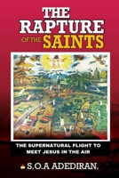 The Rapture of the Saints: The supernatural flight to meet Jesus in the air 978967581X Book Cover