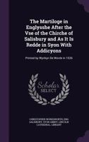 The Martiloge in Englysshe After the Vse of the Chirche of Salisbury and as It is Redde in Syon With Addicyons. Printed by Wynkyn De Worde in 1526 1017028117 Book Cover