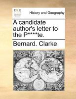 A candidate author's letter to the P****te. 1247540200 Book Cover