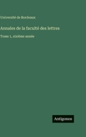Annales de la faculté des lettres: Tome 1, sixième année 3386097782 Book Cover