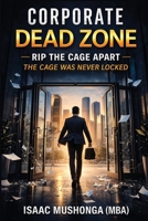 Corporate Dead Zone: Rip The Cage Apart B0GWQ57GD2 Book Cover