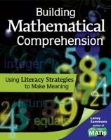 Building Mathematical Comprehension: Using Literacy Strategies to Make Meaning 1425807895 Book Cover