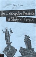 The Inescapable Presence: A Study of Genesis 1607999730 Book Cover