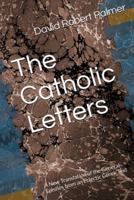 The Catholic Letters: A New Translation of the General Epistles from an Eclectic Greek Text 195861212X Book Cover