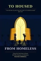 To Housed from Homeless: A Christ-Centered Restoration System for the Homeless Community B0HK7TZH8J Book Cover