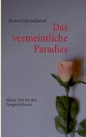 Das vermeintliche Paradies: Meine Zeit bei den Zeugen Jehovas 3732243540 Book Cover