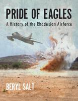 A Pride of Eagles: A History of the Rhodesian Air Force 1908916265 Book Cover