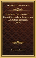 Parabolae Siue Similia D. Erasmi Roterodami Postremum Ab Autore Recognita (1523) 1120335574 Book Cover
