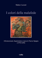I Colori Della Malafede: Afromessicani, Inquisizione E Razza in Nuova Spagna (1570-1650) B0CTLRW173 Book Cover
