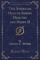The American Health Series: Healthy and Happy II 1330693493 Book Cover
