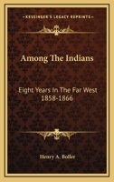 Among The Indians: Eight Years In The Far West 1858-1866 1019296658 Book Cover