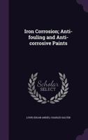 Iron Corrosion; Anti-Fouling And Anti-Corrosive Paints 1376449188 Book Cover
