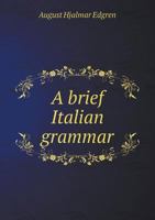 A Brief Italian Grammar With Exercises: With Exercises 1164517880 Book Cover