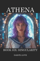 ATHENA Book 6: Singularity (Valorous Galaxy™) B0GGQZ95SN Book Cover