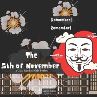 Remember! Remember! The 5th of November: A Guy Fawkes Kids Series for Kids Ages 9-12 B0F79BGYFH Book Cover