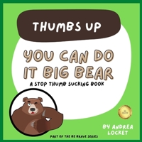You can do it Big Bear - Thumbs Up: A Stop Thumb Sucking Book B0BT6V2W9Z Book Cover