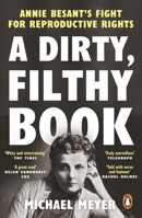 A Dirty, Filthy Book: Sex, Scandal, and One Woman's Fight in the Victorian Trial of the Century 0753559935 Book Cover