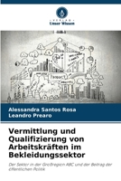 Vermittlung und Qualifizierung von Arbeitskräften im Bekleidungssektor: Der Sektor in der Großregion ABC und der Beitrag der öffentlichen Politik 6205982021 Book Cover