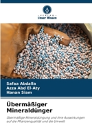 Übermäßiger Mineraldünger: Übermäßige Mineraldüngung und ihre Auswirkungen auf die Pflanzenqualität und die Umwelt 6205881683 Book Cover