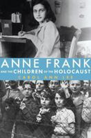 Anne Frank and the Children of the Holocaust 0142410691 Book Cover