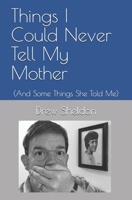 Things I Could Never Tell My Mother: 1733424407 Book Cover