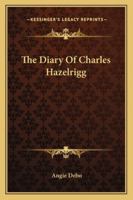 The Diary Of Charles Hazelrigg 1432553887 Book Cover