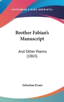 Brother Fabian's Manuscript: And Other Poems 1166602079 Book Cover
