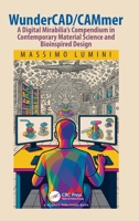 WunderCAD/CAMmer: A Digital Mirabilia’s Compendium in Contemporary Material Science and Bioinspired Design 1032573333 Book Cover