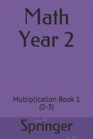 Math Year 2: Multiplication Book 1 (0-3) 1689587911 Book Cover