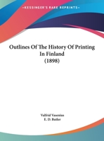 Outlines of the History of Printing in Finland 1437021352 Book Cover