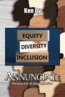 Annunciate: The Process of Discrimination 1669869474 Book Cover