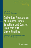 On Modern Approaches of Hamilton-Jacobi Equations and Control Problems with Discontinuities: A Guide to Theory, Applications, and Some Open Problems (PNLDE Subseries in Control) 3031493737 Book Cover