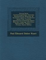 Exuviæ Sacræ Constantinopolitanæ: Fasciculus Documentorum Minorum Ad Byzantina Lipsana in Occidentem Sæculo Xiiie Translata Spectantium & Historiam ... Illustrantium, Volume 2 1017593523 Book Cover