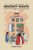 In the Shadow of Minority Rights: Decolonising Gender, Liberalism and the Politics of Difference 1009582038 Book Cover