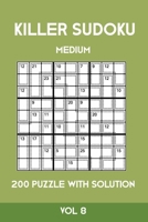 Killer Sudoku Medium 200 Puzzle WIth Solution Vol 8: Advanced Puzzle Sumdoku Book,9x9, 2 puzzles per page 1701153416 Book Cover
