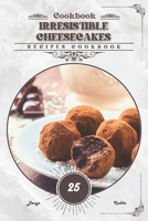 Irresistible Cheesecakes: Recipes cookbook B0CTTY9LT3 Book Cover
