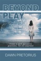 Beyond Play: A Down-To-Earth Approach to Governance, Risk and Compliance 1493194364 Book Cover