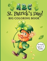 ABC St. Patrick's Day Big Coloring Book for Kids Ages 2-5 Toddler: A Thematic St Patrick's Day Kids Book - Come and Catch the Leprechaun! 5634350484 Book Cover