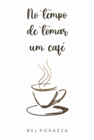 NO TEMPO DE TOMAR UM CAFÉ 6500688082 Book Cover