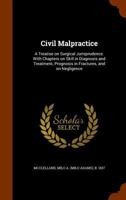 Civil malpractice: a treatise on surgical jurisprudence : with chapters on skill in diagnosis and treatment, prognosis in fractures, and on negligence. 1144957680 Book Cover