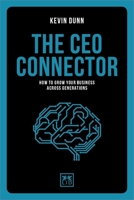 The CEO Connector: How to Grow Your Business Across Generations 0998727830 Book Cover